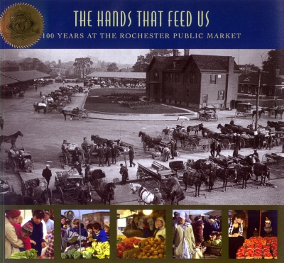 The Hands That Feed Us: 100 Years at the Rochester Public Market